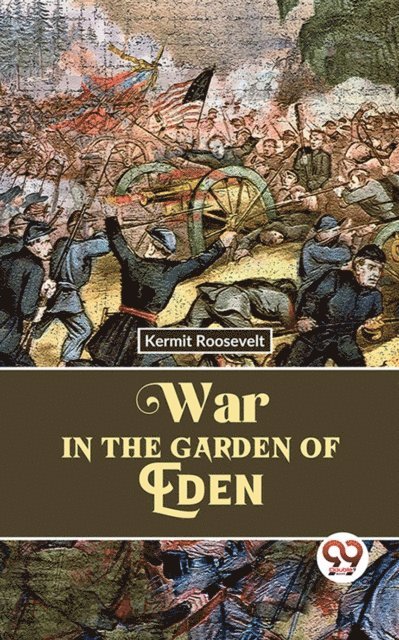 Kermit Roosevelt - War In The Garden Of Eden, E-bok