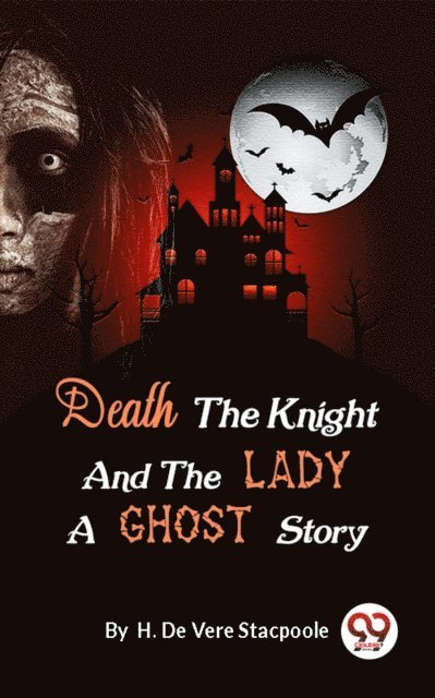 H. De Vere Stacpoole - Death the Knight and the Lady A Ghost Story, E-bok