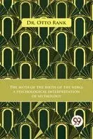 Dr. Otto Rank - The Myth Of The Birth Of The Hero A Psychological Interpretation Of Mythology, Häftad. Tillgänglighet: Lägg i varukorg