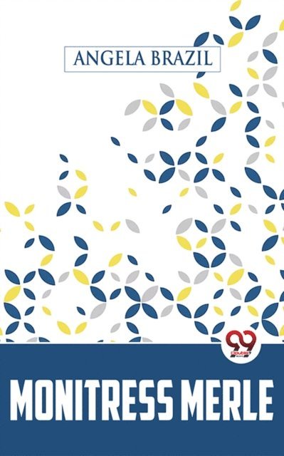 Angela Brazil - Monitress Merle, E-bok