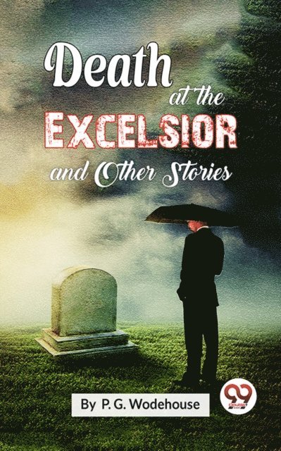 P. G. Wodehouse - Death At The Excelsior and Other Stories, E-bok