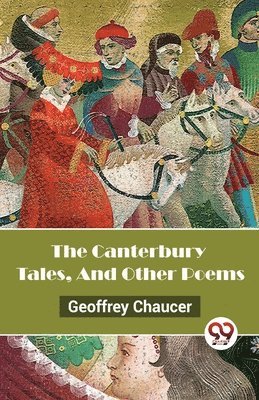 Geoffrey Chaucer - Canterbury Tales, and Other Poems, Häftad