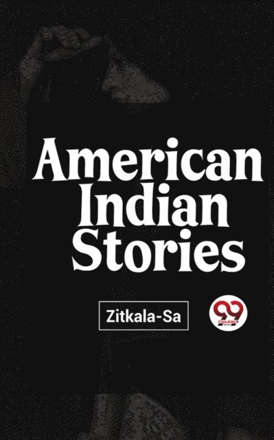 Zitkala-Sa - American Indian Stories, E-bok. Tillgänglighet: Lägg i varukorg