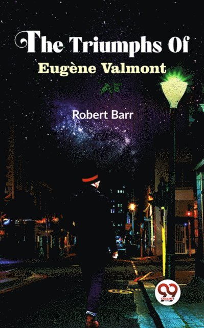 Robert Barr - Triumphs Of Eugene Valmont, E-bok