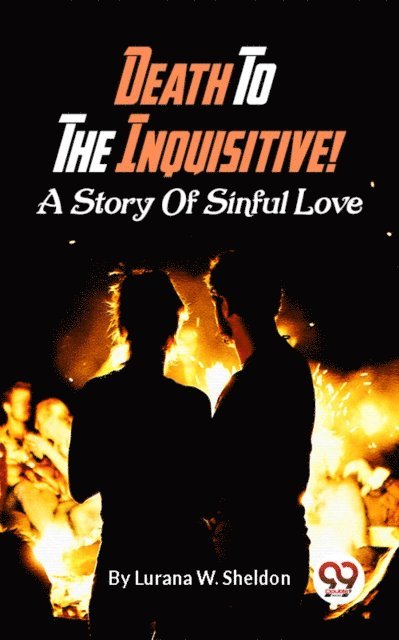 Lurana W. Sheldon - Death To The Inquisitive! A Story Of Sinful Love, E-bok. Tillgänglighet: Lägg i varukorg