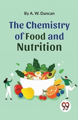 A. W. Duncan - Chemistry of Food and Nutrition, Häftad. Tillgänglighet: Lägg i varukorg