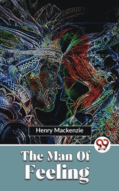 Henry Mackenzie - Man Of Feeling, E-bok