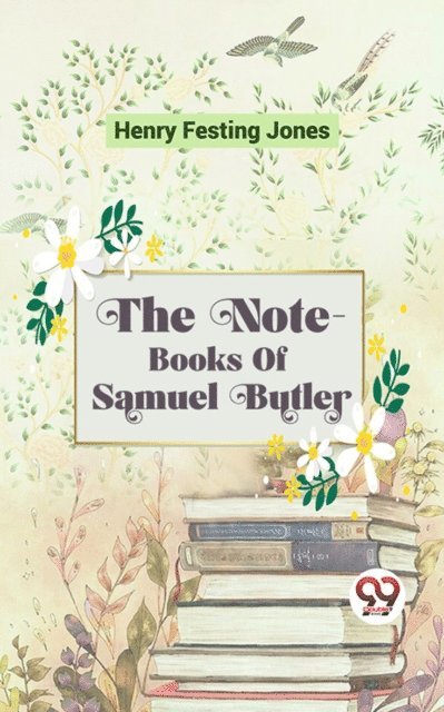 Henry Festing Jones - Note-Books Of Samuel Butler, E-bok