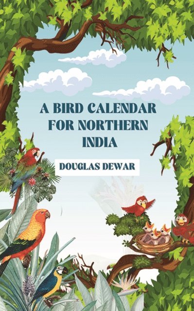 Douglas Dewar - Bird Calendar For Northern India, E-bok