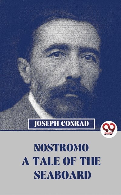 Joseph Conrad - Nostromo A Tale Of The Seaboard, E-bok