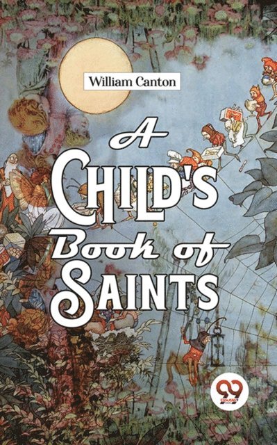 William Canton - Child'S Book Of Saints, E-bok