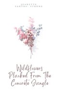 Wildflowers Plucked from the Concrete Jungle