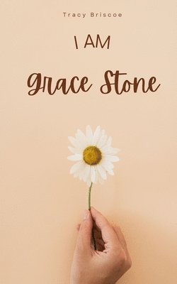 Tracy Briscoe - I am Grace Stone, Häftad