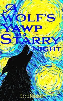 Scott Mitchell - Wolf's Yawp on a Starry Night, Häftad