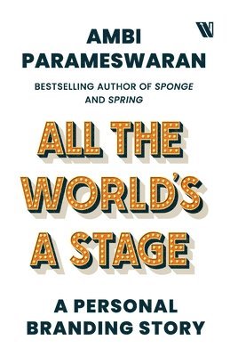 Ambi Parameswaran - All The Worlds A Stage: A Personal Branding Story, Häftad