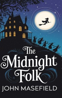 John Masefield - The Midnight Folk (Kay Harker, #1), Inbunden