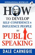 How to Develop Self-Confidence & Influence People by Public Speaking