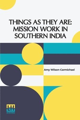 Amy Wilson-Carmichael - Things As They Are: Mission Work In Southern India With Preface By Eugene Stock, Häftad