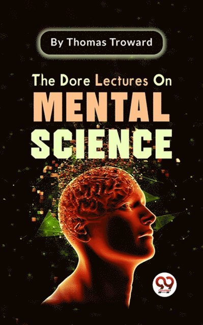 Thomas Troward - Dore Lectures On Mental Science, E-bok