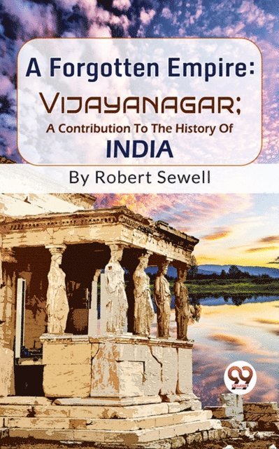 Robert Sewell - Forgotten Empire: Vijayanagar; A Contribution To The History Of India, E-bok