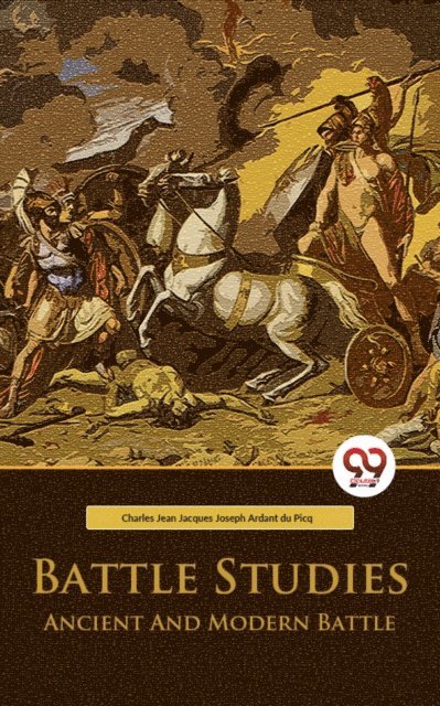 Charles Jean Jacques Joseph Ardant du Picq - Battle Studies Ancient And Modern Battle, E-bok
