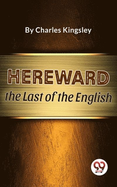 Charles Kingsley - Hereward The Last of the English, E-bok