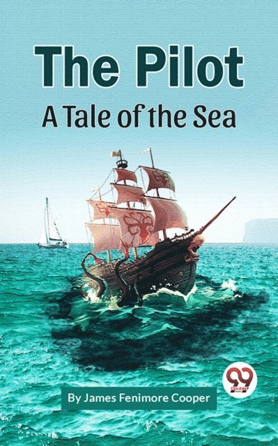J. Fenimore Cooper - Pilot A Tale of the Sea, E-bok