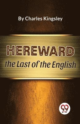 Charles Kingsley - Hereward the Last of the English, Häftad