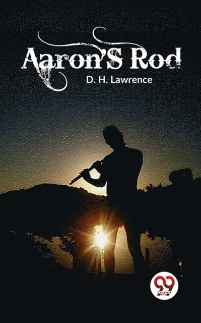 D. H. Lawrence - Aaron's Rod, E-bok