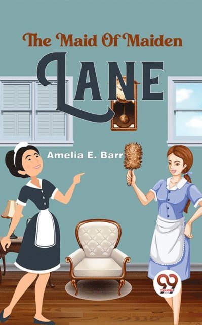Amelia E. Barr - Maid Of Maiden Lane, E-bok