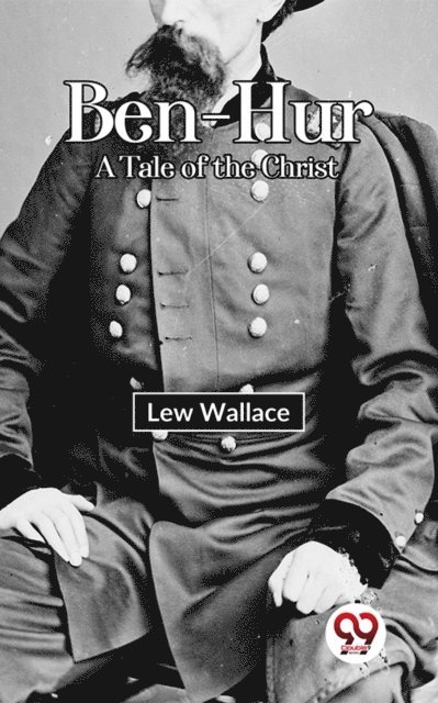 Lew Wallace - Ben-Hur A Tale of the Christ, E-bok