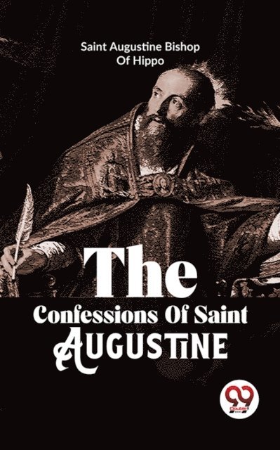 Saint Augustine Bishop Of Hippo - Confessions Of Saint Augustine, E-bok