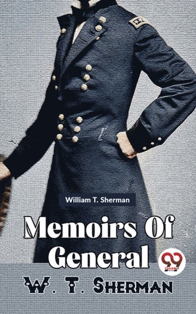 William T. Sherman - Memoirs Of General W. T. Sherman Vol -1, E-bok