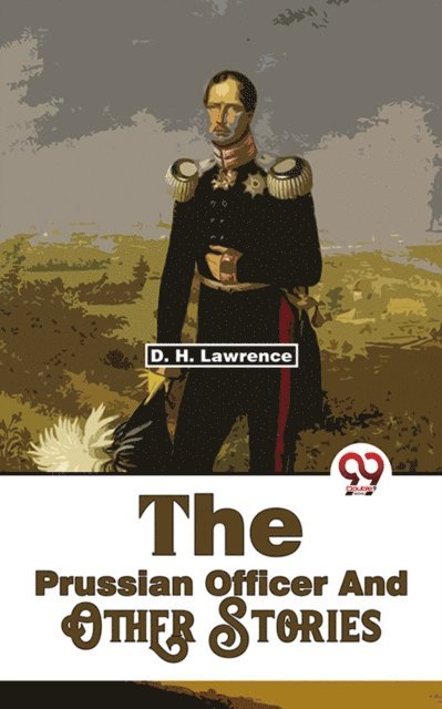 D. H. Lawrence - Prussian Officer And Other Stories, E-bok