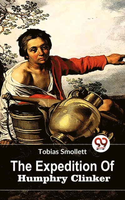 Tobias Smollett - Expedition Of Humphry Clinker, E-bok