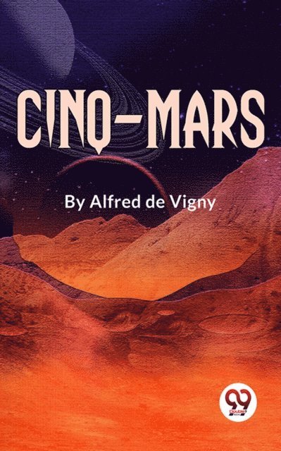 Alfred De Vigny - Cinq-Mars, E-bok