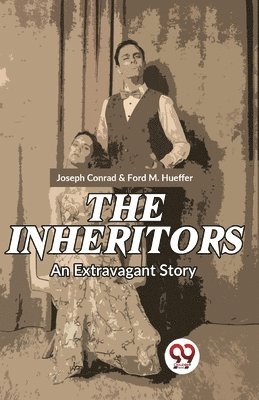 Joseph Conrad, Ford M. Hueffer - Inheritors an Extravagant Story, Häftad