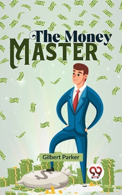 Gilbert Parker - Money Master, E-bok
