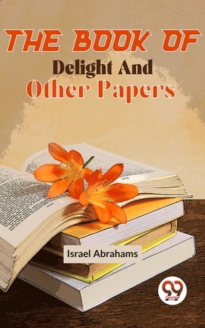 Israel Abrahams - Book Of Delight And Other Papers, E-bok