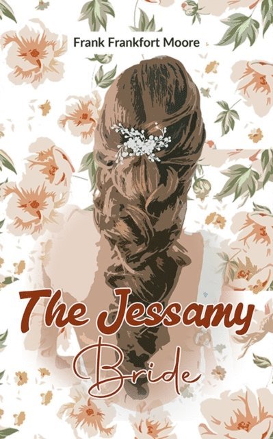 Frank Frankfort Moore - Jessamy Bride, E-bok