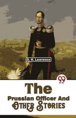 D. H. Lawrence - Prussian Officer and Other Stories, Häftad