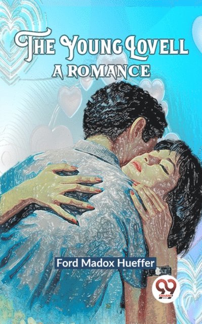 Ford Madox Hueffer - Young Lovell A Romance, E-bok