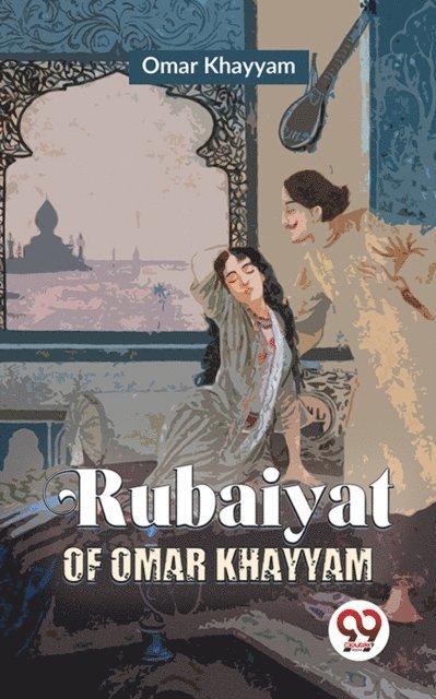 Omar Khayyam - Rubaiyat Of Omar Khayyam, E-bok