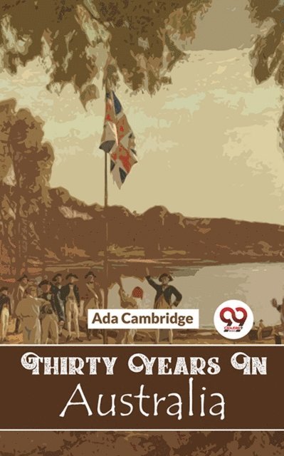Ada Cambridge - Thirty Years In Australia, E-bok
