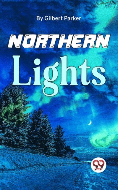 Gilbert Parker - Northern Lights, E-bok