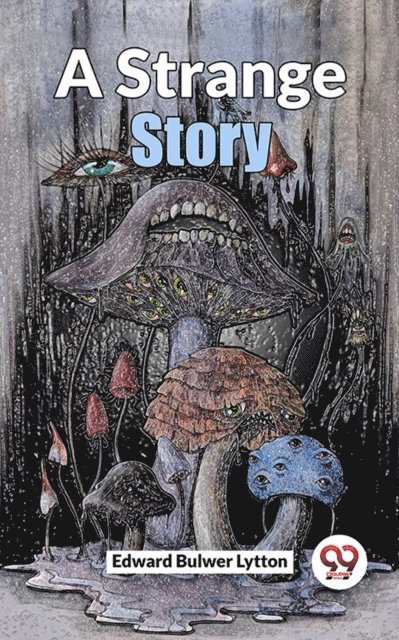 Edward Bulwer Lytton - Strange Story, E-bok