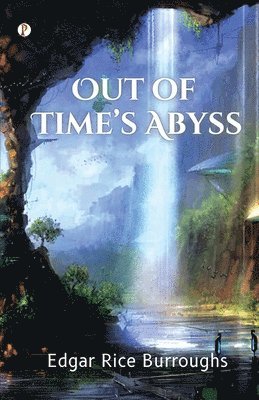 Edgar Rice Burroughs - Out of Time’s Abyss, Häftad