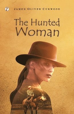 James Oliver Curwood - Hunted Woman, Häftad