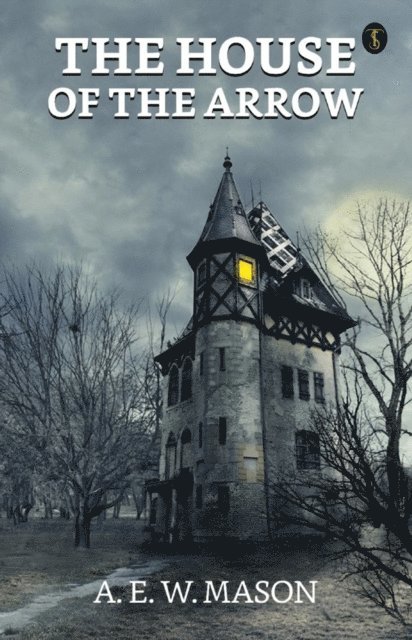 A. E. W. Mason - House of the Arrow, E-bok