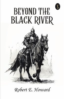 Robert E Howard - Beyond the Black River, Häftad